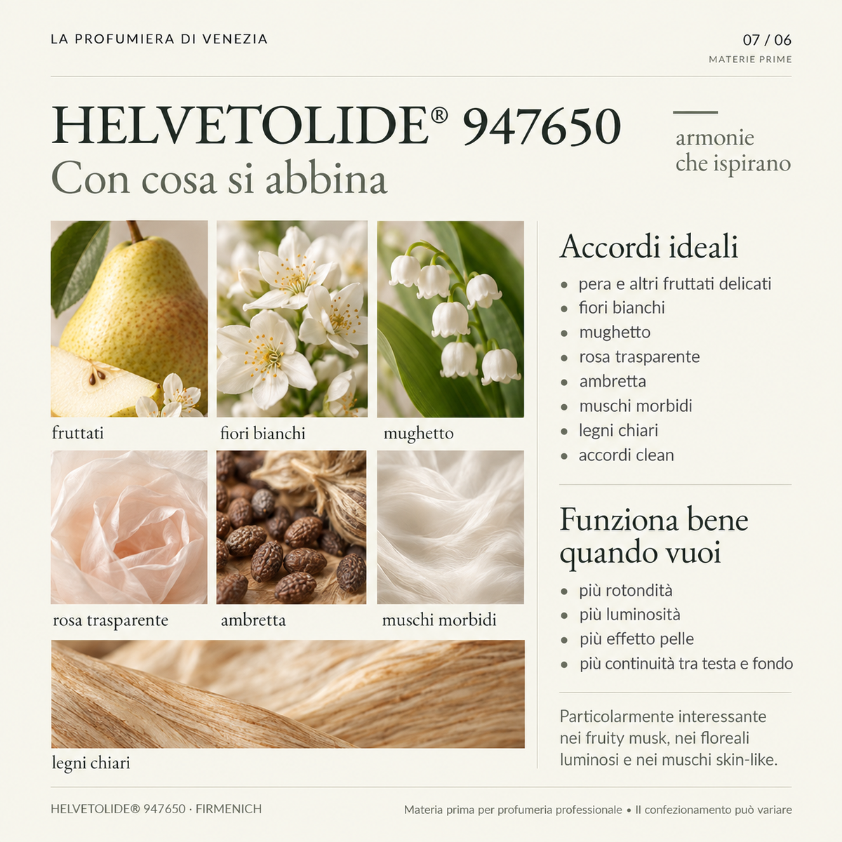 HELVETOLIDE®: equilibrio e creatività nella formula, tra morbidezza muschiata, luminosità fruttata e continuità dalla testa al fondo.